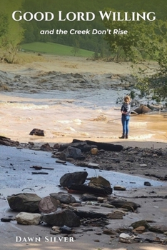 Good Lord Willing and the Creek Don't Rise