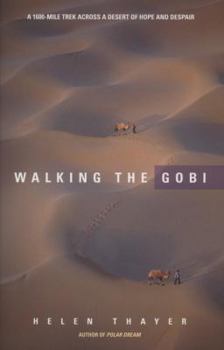 Hardcover Walking the Gobi: A 1600-Mile Trek Across a Desert of Hope and Despair Book