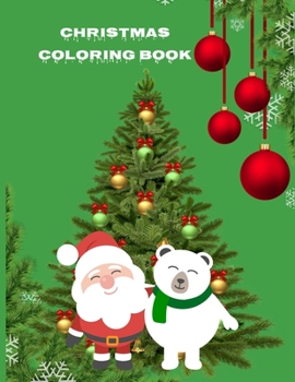 Christmas Coloring Book: Perfect Stocking Gift for the Holidays - Christmas Themed Children’s Coloring Book - Fun Coloring Book for All Ages