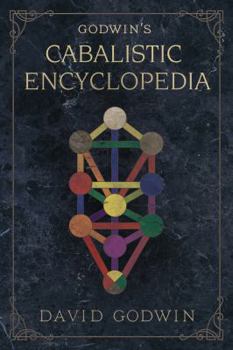 Godwin's Cabalistic Encyclopedia: A Complete Guide to Cabalistic Magic (Llewellyn's Sourcebook)