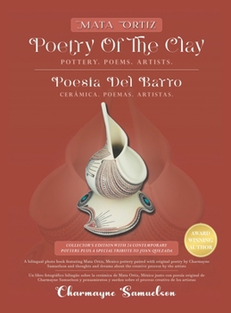 Hardcover MATA ORTIZ POETRY OF THE CLAY Pottery. Poems. Artists.: POESÍA DEL BARRO Cerámica. Poemas. Artistas. Book