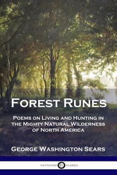 Paperback Forest Runes: Poems on Living and Hunting in the Mighty Natural Wilderness of North America Book