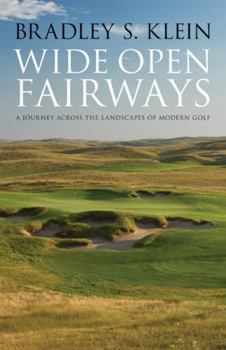 Hardcover Wide Open Fairways: A Journey Across the Landscapes of Modern Golf Book