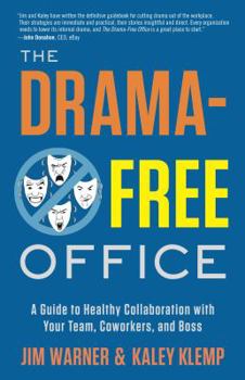 Paperback The Drama-Free Office: A Guide to Healthy Collaboration with Your Team, Coworkers, and Boss Book