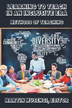 Paperback Learning to Teach in an Inclusive Era: Methods of Teaching Book