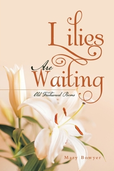 Paperback Lilies Are Waiting: Old Fashioned Poems Book