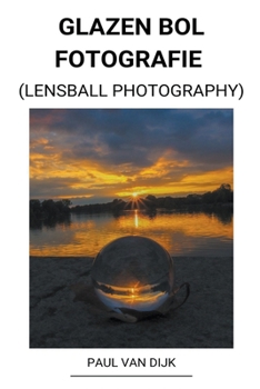Paperback Glazen bol Fotografie (Lensball Photography) [Dutch] Book