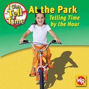 Library Binding At the Park: Telling Time by the Hour Book