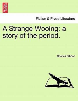 Paperback A Strange Wooing: A Story of the Period. Book