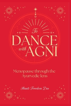 Dance with Agni: Menopause through the Ayurvedic Lens