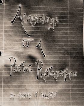 A(muse)Ings of a Poetic Photographer