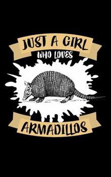 Paperback Just A Girl Who Loves Armadillos: Animal Nature Collection Book