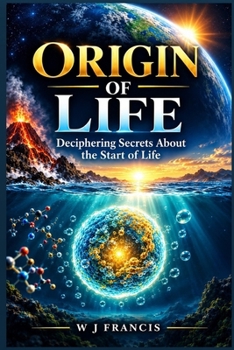 Paperback Origin of Life: Deciphering Secrets About the Start of Life Book
