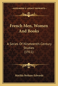 Paperback French Men, Women And Books: A Series Of Nineteenth-Century Studies (1911) Book