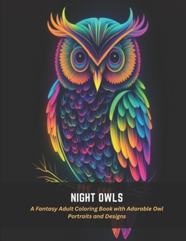 Paperback Night Owls: A Fantasy Adult Coloring Book with Adorable Owl Portraits and Designs Book