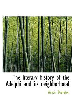 The Literary History of the Adelphi and Its Neighborhood
