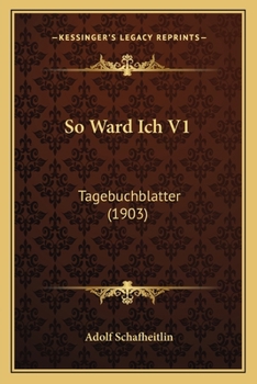 Paperback So Ward Ich V1: Tagebuchblatter (1903) [German] Book