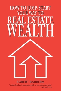 Paperback How to Jump-Start Your Way to Real Estate Wealth Book