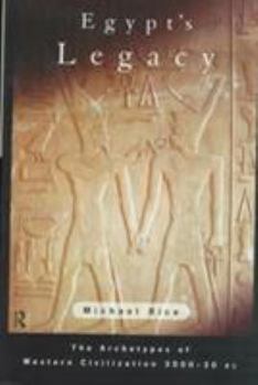 Hardcover Egypt's Legacy: The Archetypes of Western Civilization: 3000 to 30 BC Book