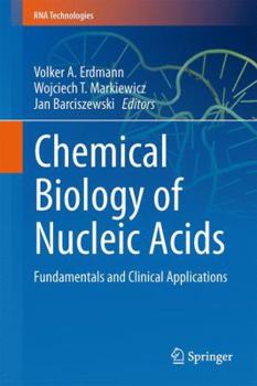 Hardcover Chemical Biology of Nucleic Acids: Fundamentals and Clinical Applications Book