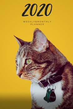 2020 Weekly & Monthly Planner: Cat - 6X9 Size - Glossy Soft Cover - Multi-Purpose: Organizer/Calendar/Notebook/Agenda/Diary/Journal.