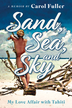 Paperback Sand, Sea, and Sky: My Love Affair with Tahiti Book
