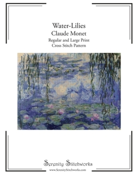 Paperback Water-Lilies Cross Stitch Pattern - Claude Monet: Regular and Large Print Cross Stitch Pattern Book