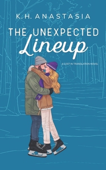 The Unexpected Lineup: A Surprise Pregnancy Hockey Romance (Lost in Translation) - Book #2 of the Lost in Translation