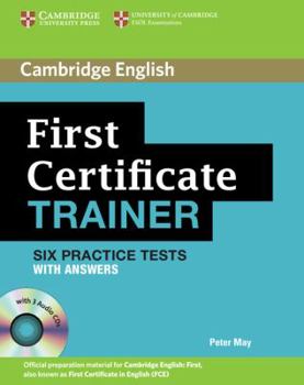 Paperback First Certificate Trainer Six Practice Tests with Answers and Audio CDs (3) (Authored Practice Tests) Book