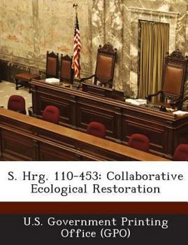 Paperback S. Hrg. 110-453: Collaborative Ecological Restoration Book