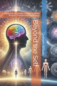 Paperback Beyond the Self: Exploring the Depths of Consciousness through Transpersonal Psychology Book