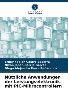 Nützliche Anwendungen der Leistungselektronik mit PIC-Mikrocontrollern (German Edition)