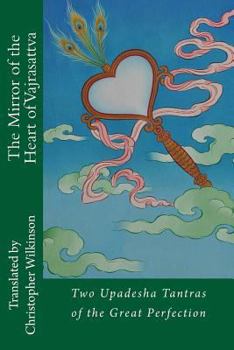 Paperback The Mirror of the Heart of Vajrasattva: Two Upadesha Tantras of the Great Perfection Book