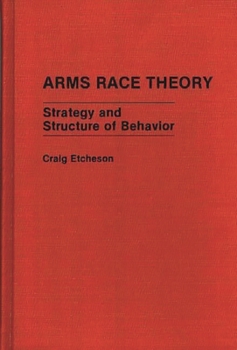 Hardcover Arms Race Theory: Strategy and Structure of Behavior Book