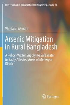 Paperback Arsenic Mitigation in Rural Bangladesh: A Policy-Mix for Supplying Safe Water in Badly Affected Areas of Meherpur District Book