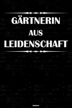 Paperback G?rtnerin aus Leidenschaft Notizbuch: G?rtnerin Journal DIN A5 liniert 120 Seiten Geschenk [German] Book