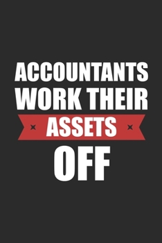 Accountants Work Their Assets Off: Notebook | Diary | Composition | 6x9 | 120 Pages | Cream Paper | Small Business Blank Lined Journal Gifts For Accountants