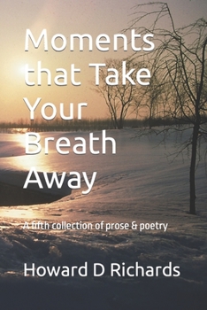 Paperback Moments that Take Your Breath Away: A fifth collection of prose & poetry Book