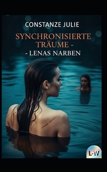 Paperback Synchronisierte Träume - Lenas Narben: Vorgeschichte 1 von Eine Goldene Liebe [German] Book