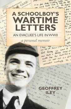 Paperback A Schoolboy's Wartime Letters: An Evacuee's Life in WWII -- A Personal Memoir Book