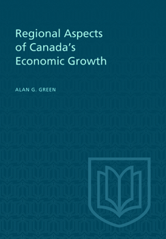 Regional Aspects of Canada's Economic Growth (Canadian Study in Economics)