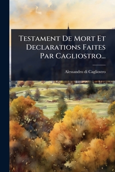Paperback Testament De Mort Et Declarations Faites Par Cagliostro... [French] Book