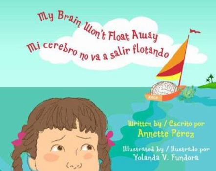 Hardcover My Brain Won't Float Away/ Mi cerebro no va a salir flotando (English and Spanish Edition) Book