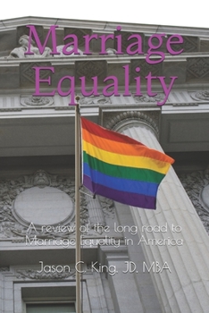 Paperback Marriage Equality: A review of the long road to Marriage Equality in America Book