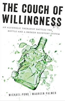 Paperback The Couch of Willingness: An Alcoholic Therapist Battles the Bottle and a Broken Recovery System Book