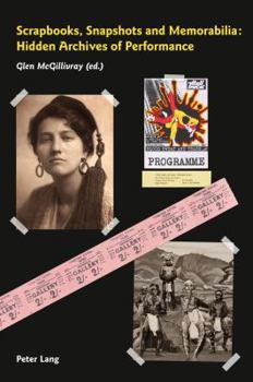 Scrapbooks, Snapshots and Memorabilia: Hidden Archives of Performance