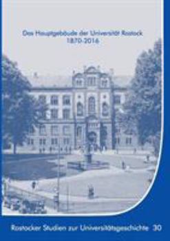 Paperback Das Hauptgebäude der Universität Rostock 1870-2016 [German] Book
