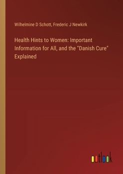 Health Hints to Women: Important Information for All, and the "Danish Cure" Explained