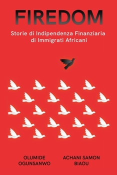 Paperback Firedom: Storie di Indipendenza Finanziaria di Immigrati Africani [Italian] Book