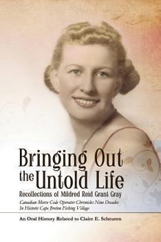 Paperback Bringing Out the Untold Life, Recollections of Mildred Reid Grant Gray Book